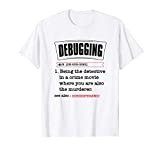Debugging Definition, QA Engineer & Tech Support Geek Gift Maglietta