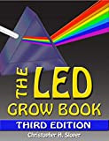The LED Grow Book: Third Edition (English Edition)